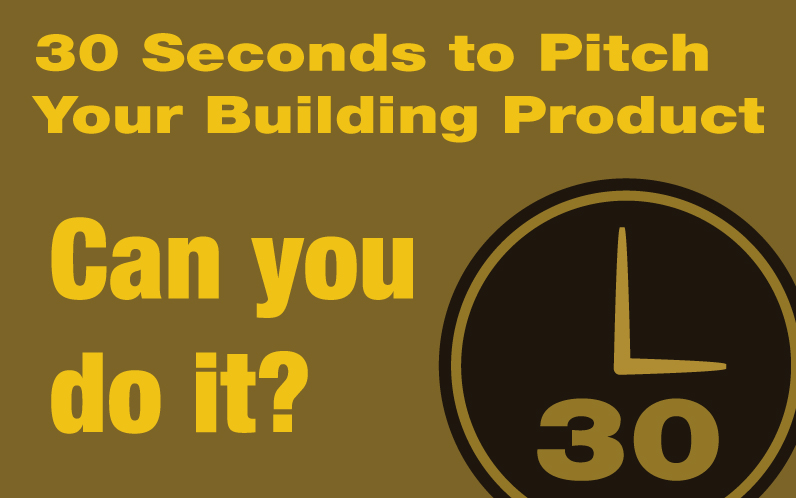 30 seconds to pitch your building product. Can you do it?