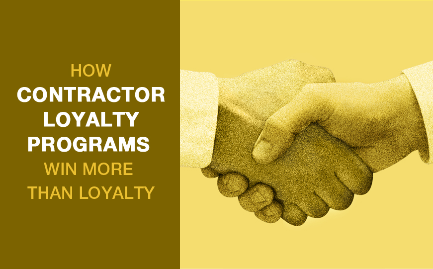How Contractor Loyalty Programs Win More Than Loyalty