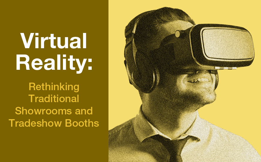 Virtual Reality: Rethinking Traditional Showrooms and Tradeshow Booths