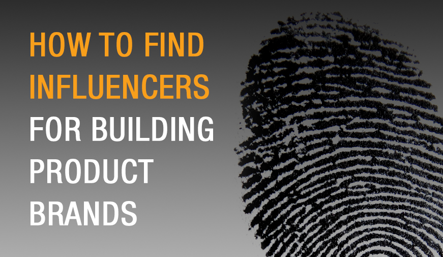 How to find Influencers for Building Product Brands