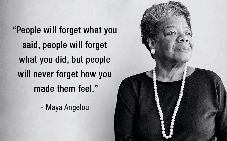 People remember how you made them feel