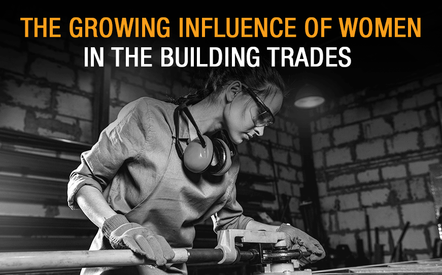 Women’s Growing Influence in the Building Trades