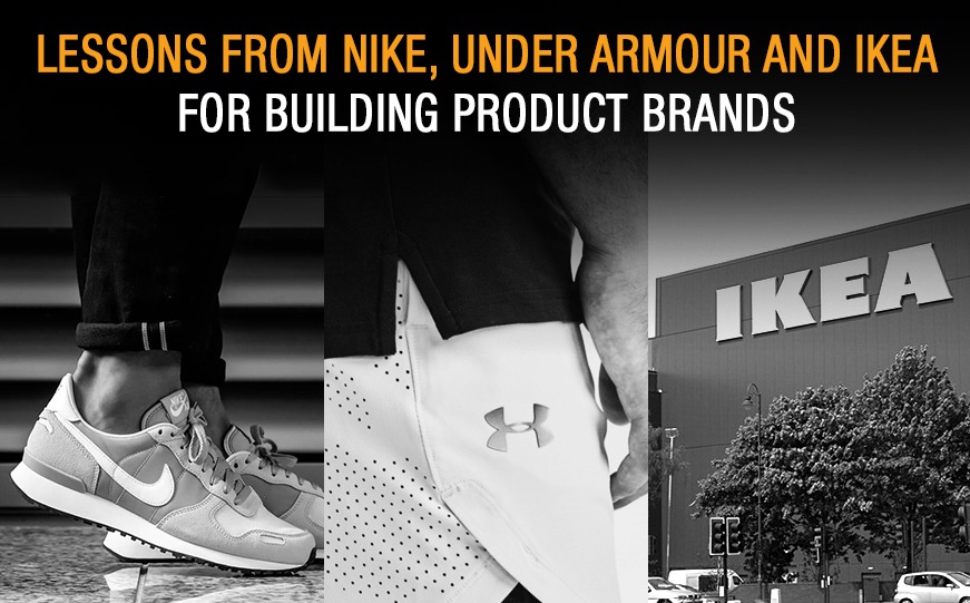 What Building Product Brands Can Learn from Nike, Under Armour and IKEA