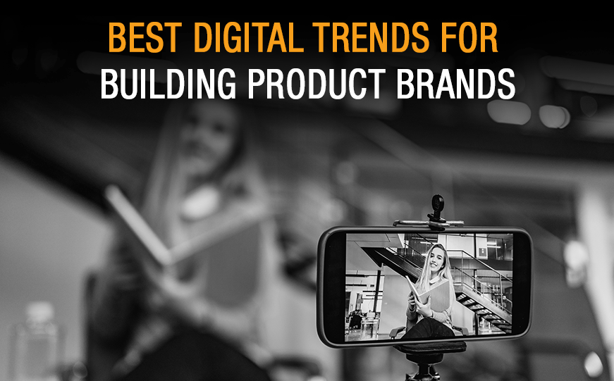 Best Digital Trends For Building Product Brands