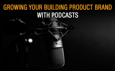 What Building Product Brands Need to Know About Podcasts