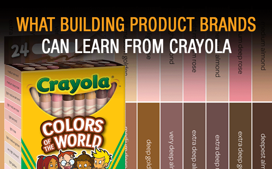 What Crayola can teach building product brands