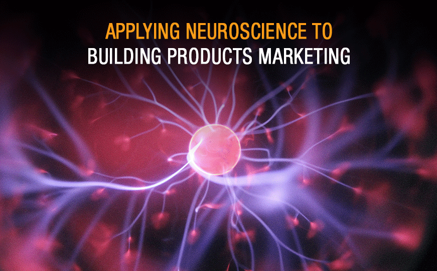 Neuroscience and Building Products Marketing – What’s the Brain Got to Do With It?