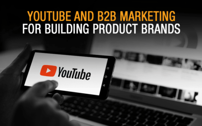 YouTube and B2B Marketing for Building Product Brands