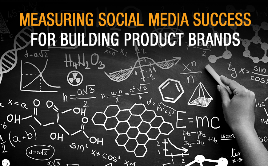 Five Ways to Measure Social Media Success for Building Product Brands