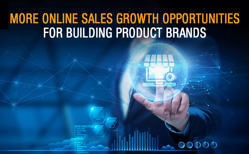 More Online Sales Growth Opportunities for Building Product Brands