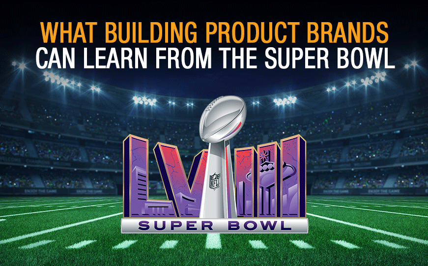 What Building Product Brands Can Learn From the Super Bowl