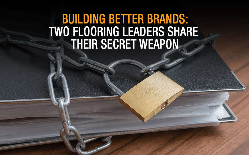 Building Better Brands: Two Flooring Leaders Share Their Secret Weapon