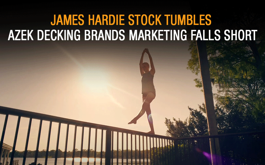 James Hardie Stock Tumbles | Azek Decking Brands Marketing Falls Short