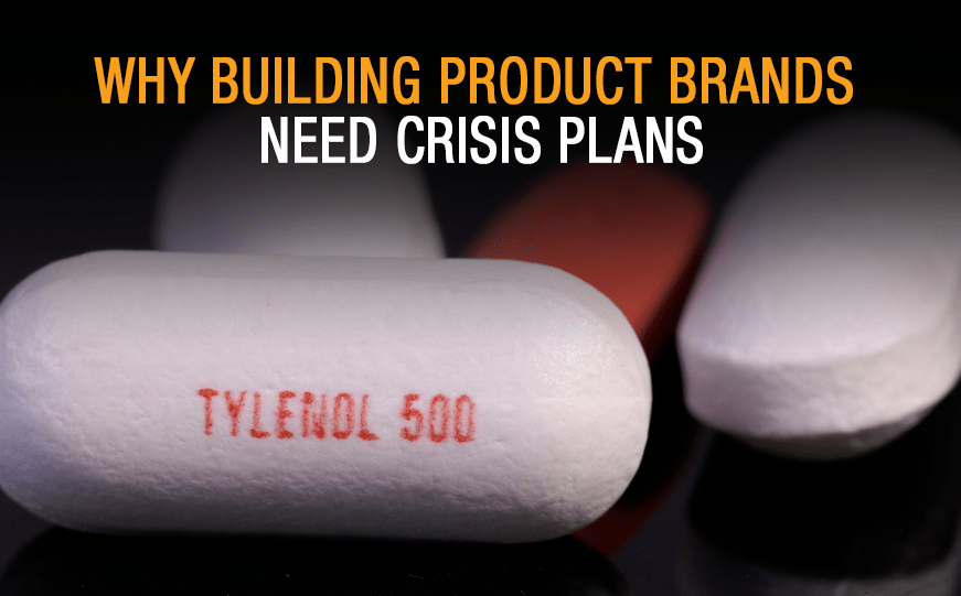 Tylenol Troubles: Why Building Product Brands Need Crisis Plans