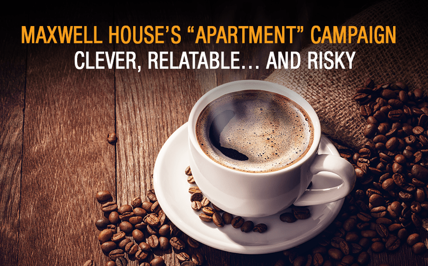 Campaign Critique: Maxwell House’s “Apartment” Positioning
