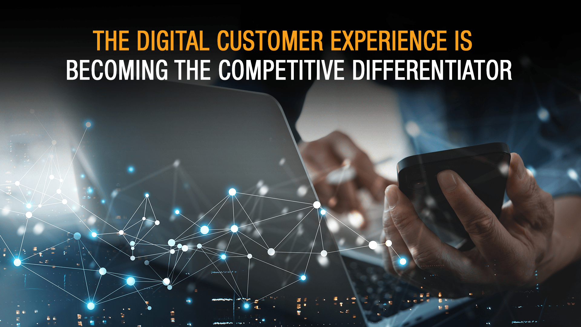 The Digital Customer Experience Is Becoming the Competitive Differentiator