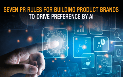 Seven PR Rules For Building Product Brands To Drive Preference By AI