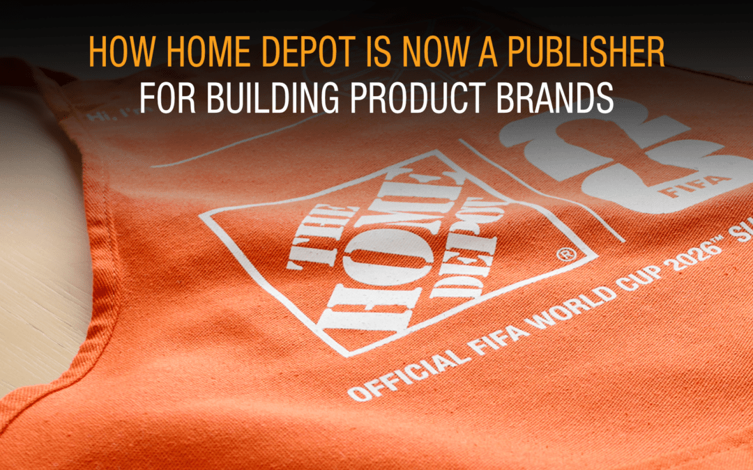 How Home Depot Is Now a Publisher For Building Product Brands
