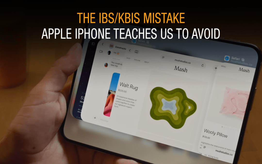 The IBS/KBIS Mistake Apple iPhone Teaches Us To Avoid